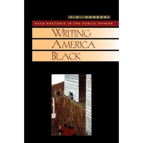 Writing America Black: Race Rhetoric and the Public Sphere Paperback, Cambridge University Press