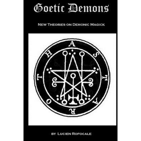 Goetic Demons: New Theories on Demonic Magick Paperback, Createspace