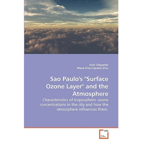 Sao Paulo''s Surface Ozone Layer and the Atmosphere Paperback, VDM Verlag