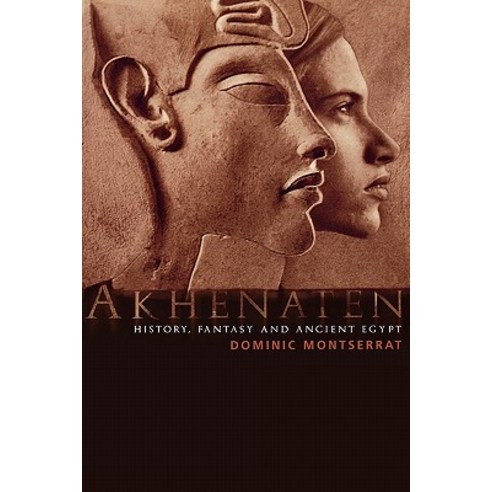 Akhenaten: History Fantasy and Ancient Egypt Paperback, Routledge