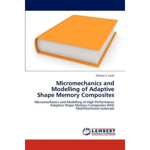 Micromechanics and Modelling of Adaptive Shape Memory Composites Paperback, LAP Lambert Academic Publishing