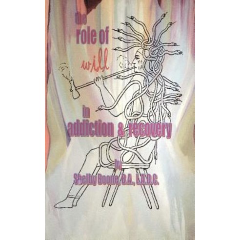 The Role of Will in Addiction and Recovery Paperback, Authorhouse
