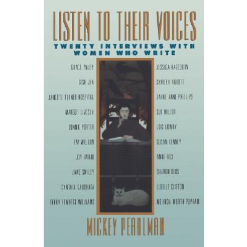 Listen to Their Voices: Twenty Interviews with Women Who Write Paperback, W. W. Norton & Company