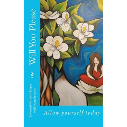 Will You Please: Allow Yourself Today Paperback, Createspace Independent Publishing Platform