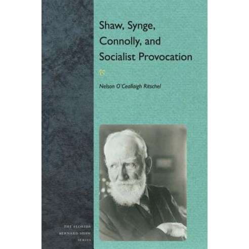 Shaw Synge Connolly and Socialist Provocation Paperback, University Press of Florida