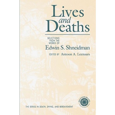Lives & Deaths: Selections from the Works of Edwin S. Shneidman Paperback, Routledge
