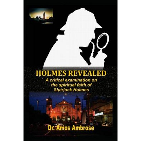 Holmes Revealed: A Critical Examination on the Spiritual Faith of Sherlock Holmes Paperback, Hammel House Publishing