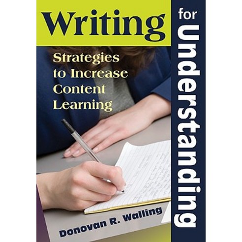 Writing for Understanding: Strategies to Increase Content Learning Paperback, Corwin Publishers