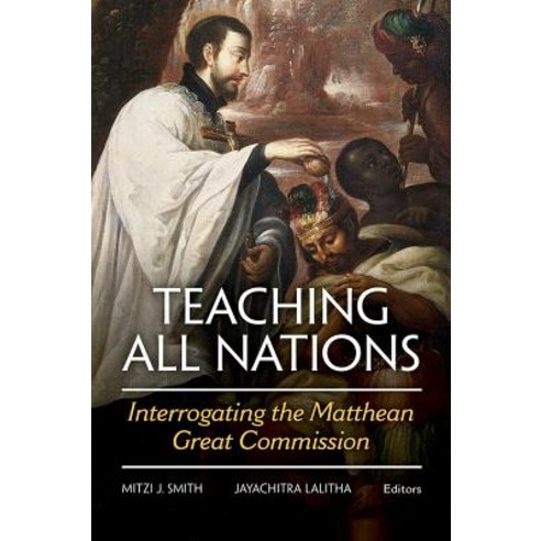 Teaching All Nations: Interrogating the Matthean Great Commission Paperback, Fortress Press