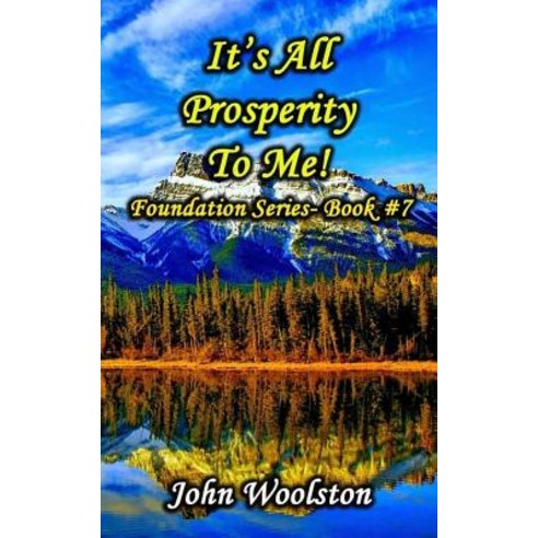It?s All Prosperity to Me!: Foundation Series- Book #7 Paperback, Createspace Independent Publishing Platform