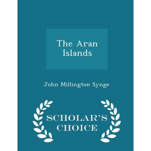 The Aran Islands - Scholar''s Choice Edition Paperback