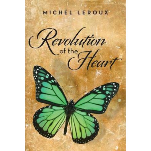 Revolution of the Heart Paperback, Xlibris Corporation