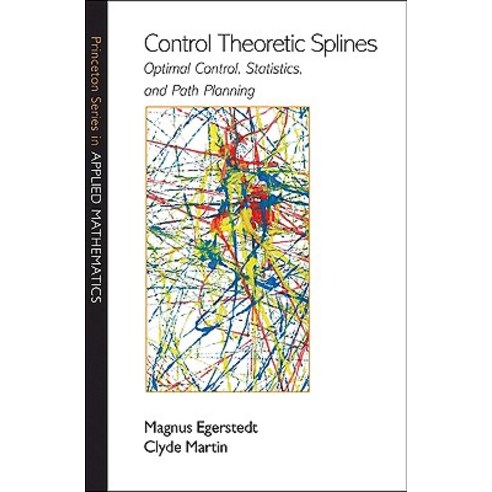 Control Theoretic Splines: Optimal Control Statistics and Path Planning Hardcover, Princeton University Press