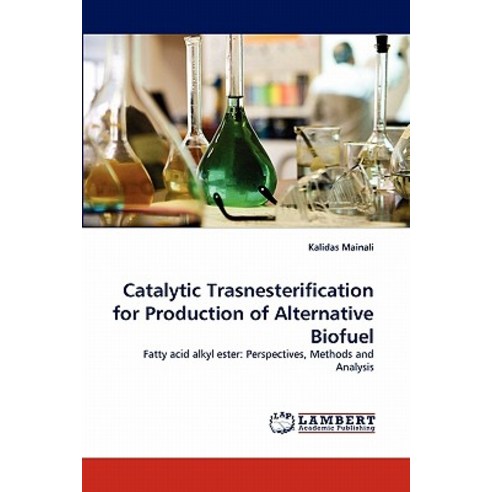 Catalytic Trasnesterification for Production of Alternative Biofuel Paperback, LAP Lambert Academic Publishing