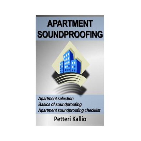 Apartment Soundproofing Paperback, Createspace Independent Publishing Platform