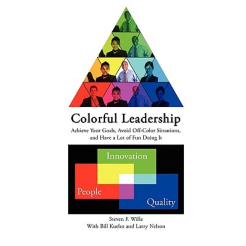 Colorful Leadership Achieve Your Goals Avoid Off-Color Situations and Have a Lot of Fun Doing It Paperback, Eddlesen & Rowe LLC