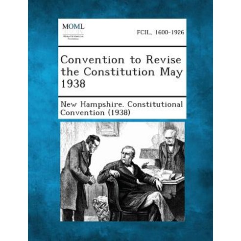 Convention to Revise the Constitution May 1938 Paperback, Gale, Making of Modern Law