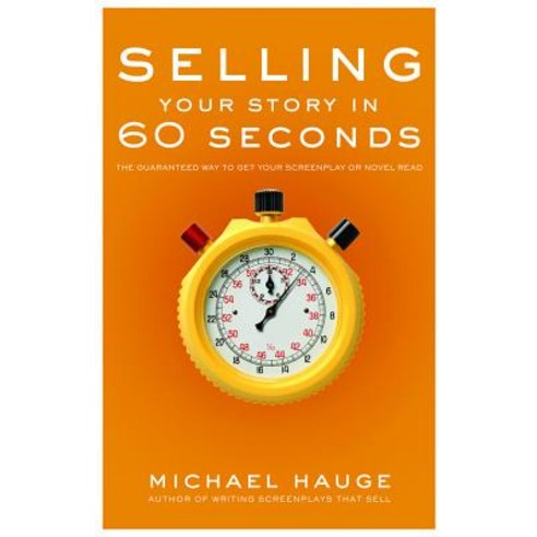 Selling Your Story in 60 Seconds: The Guaranteed Way to Get Your Screenplay or Novel Read Paperback, Michael Wiese Productions