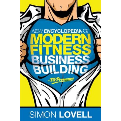 New Encyclodepedia of Modern Fitness Business Building Paperback, Createspace Independent Publishing Platform