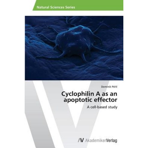 Cyclophilin a as an Apoptotic Effector Paperback, AV Akademikerverlag