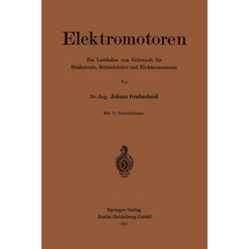 Elektromotoren: Ein Leitfaden Zum Gebrauch Fur Studierende Betriebsleiter Und Elektromonteure Paperback, Springer