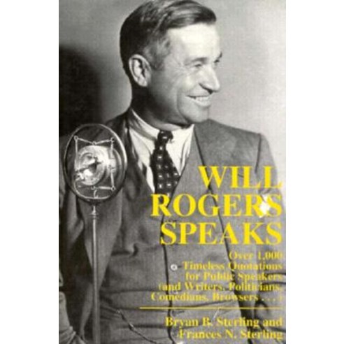 Will Rogers Speaks: Over 1000 Timeless Quotations for Public Speakers and Writers Politicians Comedians Browsers... Paperback, M. Evans and Company
