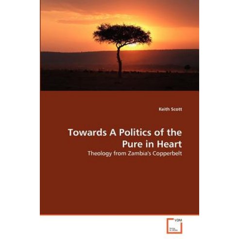 Towards a Politics of the Pure in Heart Paperback, VDM Verlag