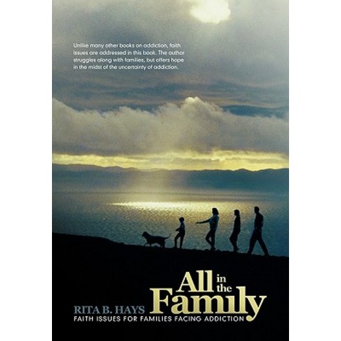 All in the Family: Faith Issues for Families Dealing with Addiction Hardcover, WestBow Press