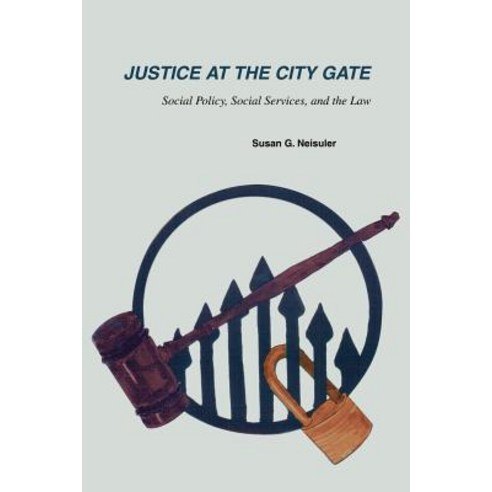 Justice at the City Gate: Social Policy Social Services and the Law Paperback, iUniverse
