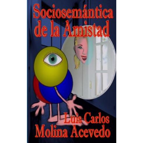 Sociosemantica de La Amistad Paperback, Createspace Independent Publishing Platform