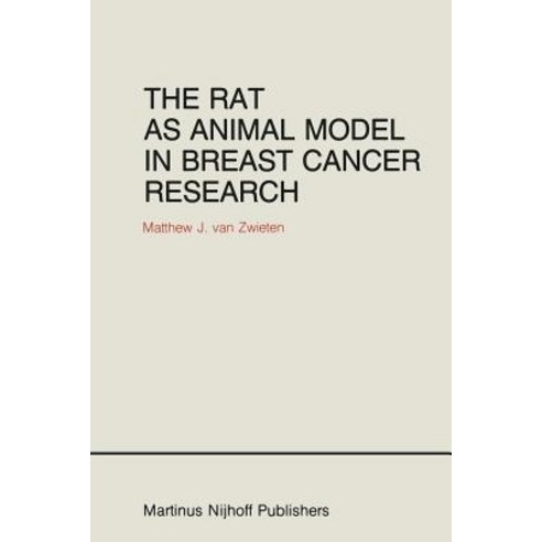 The Rat as Animal Model in Breast Cancer Research: A Histopathological Study of Radiation- And Hormone-Induced Rat Mammary Tumors Paperback, Springer