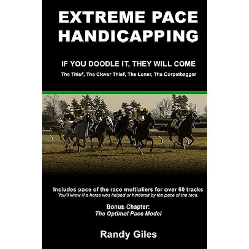 Extreme Pace Handicapping: If You Doodle They Will Come Paperback, Createspace