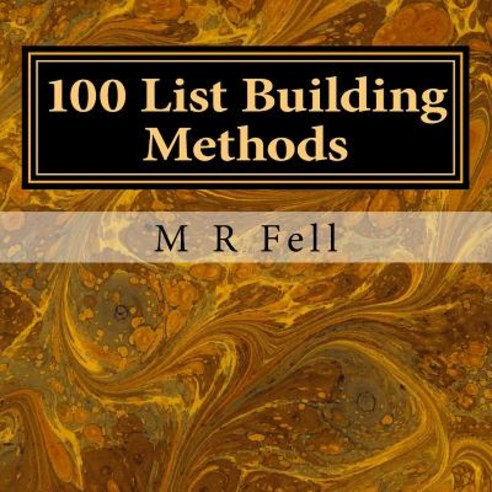 100 List Building Methods: eBook Related to Email Marketing Paperback, Createspace Independent Publishing Platform