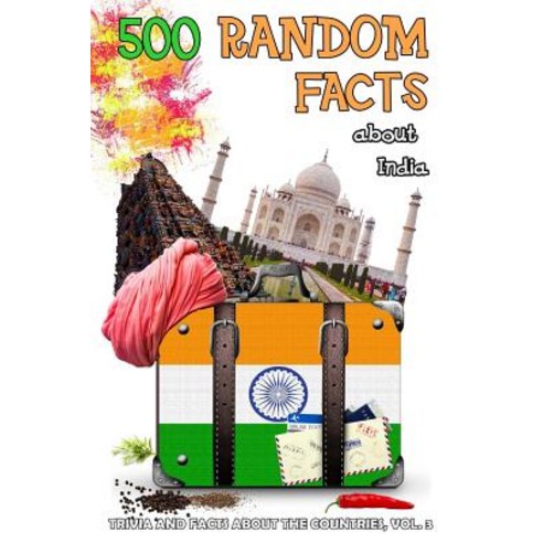 500 Random Facts about India Vol.3 Paperback, Createspace Independent Publishing Platform