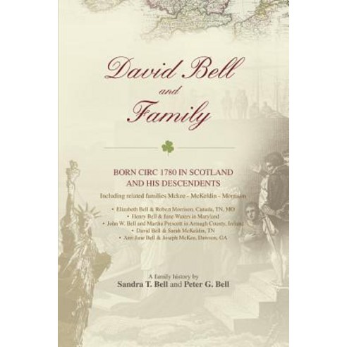 David Bell and Family: Born Circ 1780 in Scotland and His Descendents Paperback, iUniverse