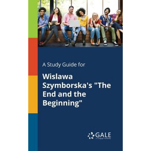 A Study Guide for Wislawa Szymborska''s the End and the Beginning Paperback, Gale, Study Guides