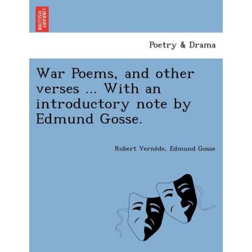 War Poems and Other Verses ... with an Introductory Note by Edmund Gosse. Paperback, British Library, Historical Print Editions