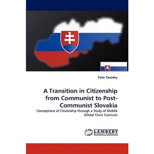 A Transition in Citizenship from Communist to Post-Communist Slovakia Paperback, LAP Lambert Academic Publishing