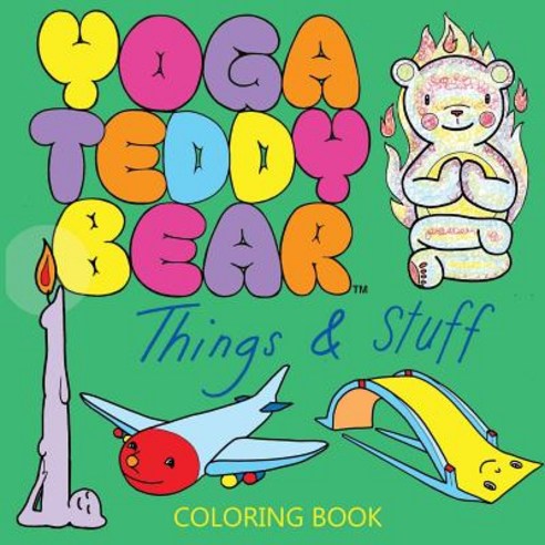 Yoga Teddy Bear Things & Stuff: Coloring Book Paperback, NY Studio Gallery LLC