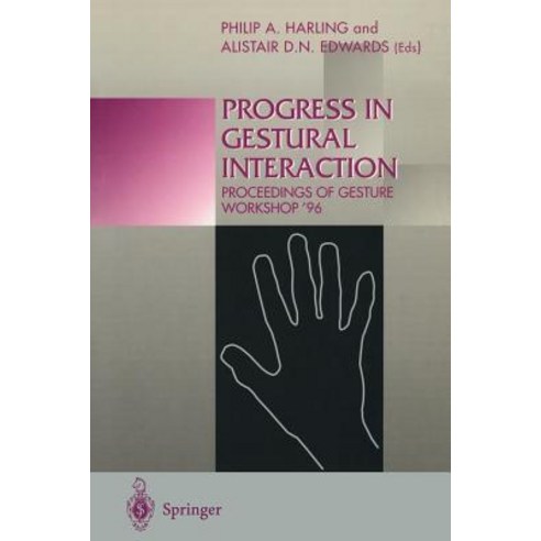 Progress in Gestural Interaction: Proceedings of Gesture Workshop ''96 March 19th 1996 University of York UK Paperback, Springer