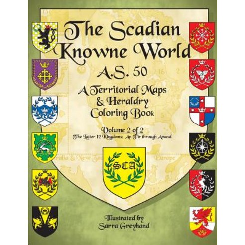 The Scadian Knowne World A.S. 50: Volume 2 of 2 the Latter 12 Kingdoms Paperback, Createspace Independent Publishing Platform