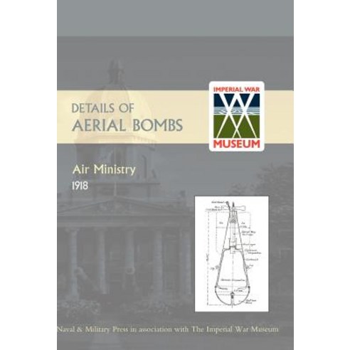 Details of Aerial Bombs Hardcover, Naval & Military Press