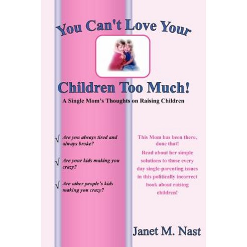 You Can''t Love Your Children Too Much Paperback, Authorhouse