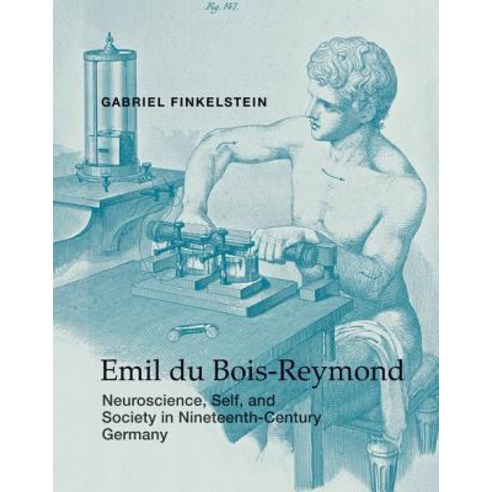 Emil Du Bois-Reymond: Neuroscience Self and Society in Nineteenth-Century Germany Hardcover, Mit Press