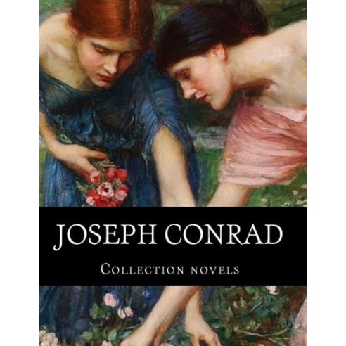 Joseph Conrad Collection Novels Paperback, Createspace Independent Publishing Platform