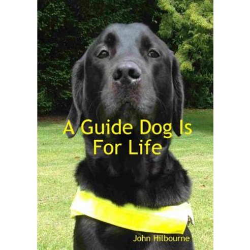 A Guide Dog Is for Life Paperback, Lulu.com