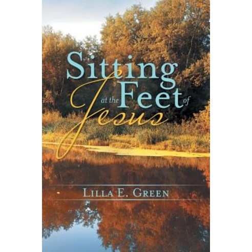 Sitting at the Feet of Jesus Paperback, WestBow Press
