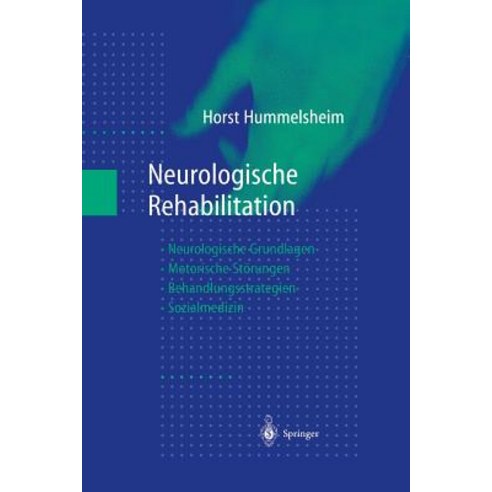 Neurologische Rehabilitation: Neurologische Grundlagen -- Motorische Storungen -- Behandlungsstrategien -- Sozialmedizin Paperback, Springer