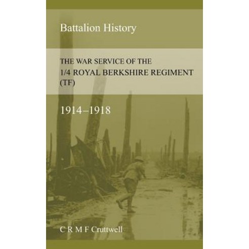 The War Service of the 1/4 Royal Berkshire Regiment (TF) Paperback, Naval & Military Press