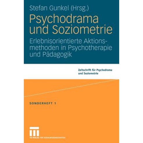 Psychodrama Und Soziometrie: Erlebnisorientierte Aktionsmethoden in Psychotherapie Und Padagogik Paperback, Vs Verlag Fur Sozialwissenschaften
